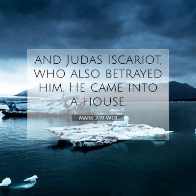 Picture 07 - Mark 3:19 WEB - and Judas Iscariot, who also betrayed him. He - Bible Verse Picture