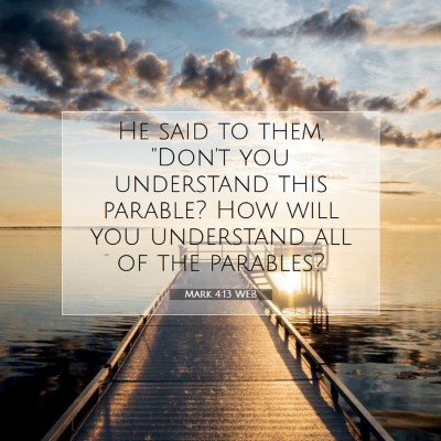 Picture 07 - Mark 4:13 WEB - He said to them, 