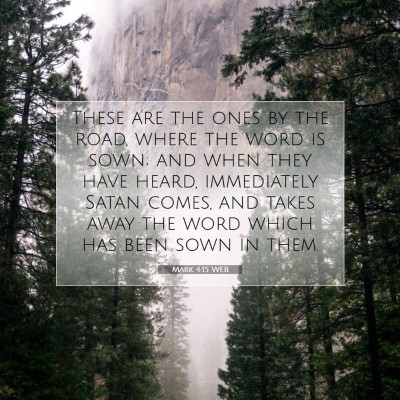 Picture 07 - Mark 4:15 WEB - These are the ones by the road, where the word is - Bible Verse Picture