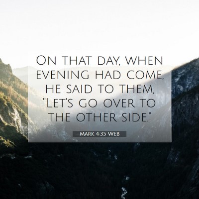 Picture 07 - Mark 4:35 WEB - On that day, when evening had come, he said to - Bible Verse Picture