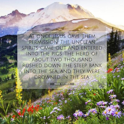 Picture 07 - Mark 5:13 WEB - At once Jesus gave them permission. The unclean - Bible Verse Picture