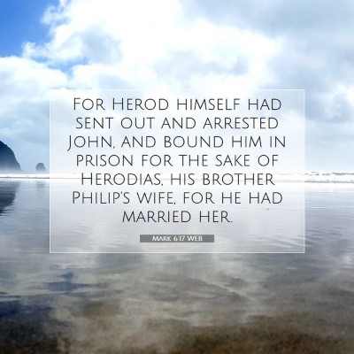 Picture 07 - Mark 6:17 WEB - For Herod himself had sent out and arrested John, - Bible Verse Picture