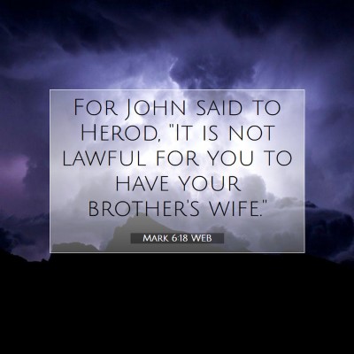 Picture 07 - Mark 6:18 WEB - For John said to Herod, 