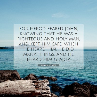 Picture 07 - Mark 6:20 WEB - for Herod feared John, knowing that he was a - Bible Verse Picture