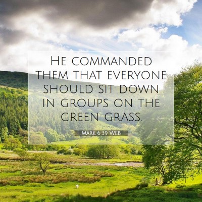 Picture 07 - Mark 6:39 WEB - He commanded them that everyone should sit down - Bible Verse Picture