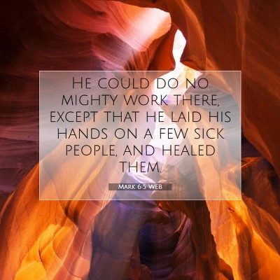 Picture 07 - Mark 6:5 WEB - He could do no mighty work there, except that he - Bible Verse Picture