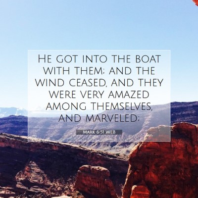 Picture 07 - Mark 6:51 WEB - He got into the boat with them; and the wind - Bible Verse Picture
