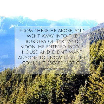 Picture 07 - Mark 7:24 WEB - From there he arose, and went away into the - Bible Verse Picture