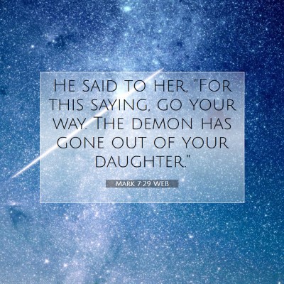 Picture 07 - Mark 7:29 WEB - He said to her, 