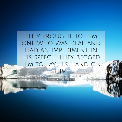 Picture 07 - Mark 7:32 WEB - They brought to him one who was deaf and had an - Bible Verse Picture