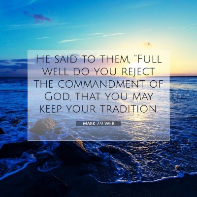 Picture 07 - Mark 7:9 WEB - He said to them, 