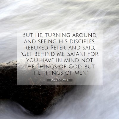 Picture 07 - Mark 8:33 WEB - But he, turning around, and seeing his disciples, - Bible Verse Picture
