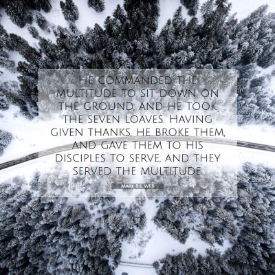 Picture 07 - Mark 8:6 WEB - He commanded the multitude to sit down on the - Bible Verse Picture
