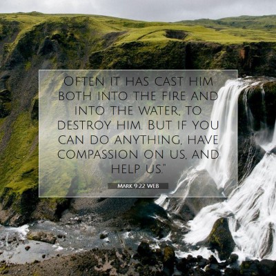 Picture 07 - Mark 9:22 WEB - Often it has cast him both into the fire and into - Bible Verse Picture