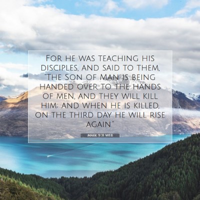 Picture 07 - Mark 9:31 WEB - For he was teaching his disciples, and said to - Bible Verse Picture