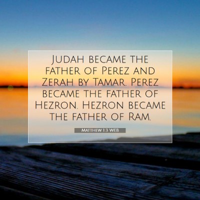Picture 07 - Matthew 1:3 WEB - Judah became the father of Perez and Zerah by - Bible Verse Picture
