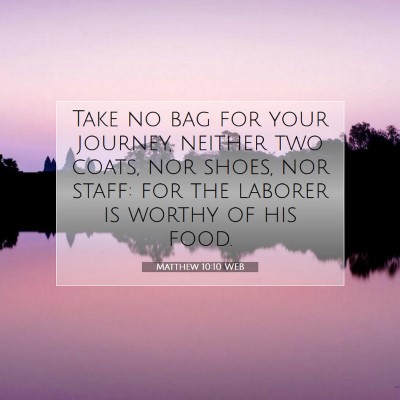 Picture 07 - Matthew 10:10 WEB - Take no bag for your journey, neither two coats, - Bible Verse Picture