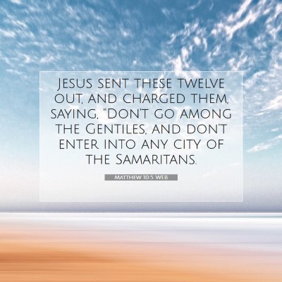 Picture 07 - Matthew 10:5 WEB - Jesus sent these twelve out, and charged them, - Bible Verse Picture