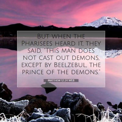 Picture 07 - Matthew 12:24 WEB - But when the Pharisees heard it, they said, 
