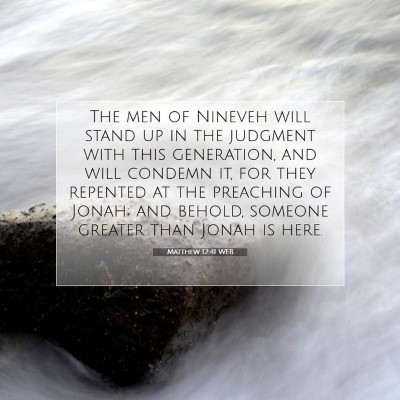 Picture 07 - Matthew 12:41 WEB - The men of Nineveh will stand up in the judgment - Bible Verse Picture