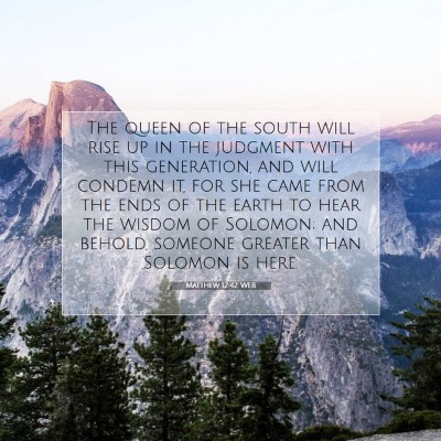 Picture 07 - Matthew 12:42 WEB - The queen of the south will rise up in the - Bible Verse Picture