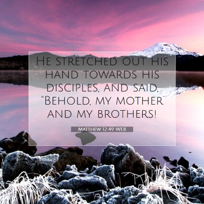 Picture 07 - Matthew 12:49 WEB - He stretched out his hand towards his disciples, - Bible Verse Picture