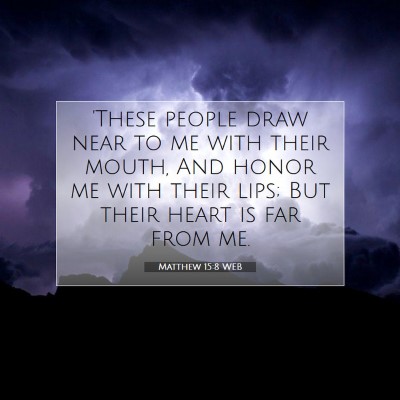 Picture 07 - Matthew 15:8 WEB - 'These people draw near to me with their mouth, - Bible Verse Picture