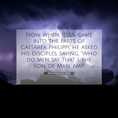 Picture 07 - Matthew 16:13 WEB - Now when Jesus came into the parts of Caesarea - Bible Verse Picture
