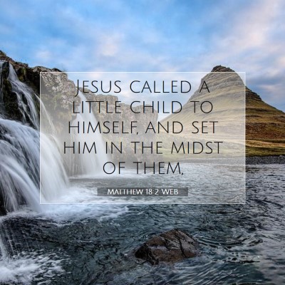 Picture 07 - Matthew 18:2 WEB - Jesus called a little child to himself, and set - Bible Verse Picture