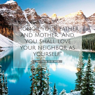 Picture 07 - Matthew 19:19 WEB - 'Honor your father and mother.' And, 'You shall - Bible Verse Picture
