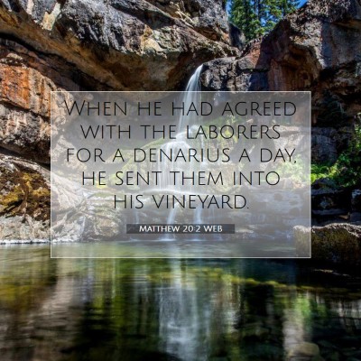 Picture 07 - Matthew 20:2 WEB - When he had agreed with the laborers for a - Bible Verse Picture
