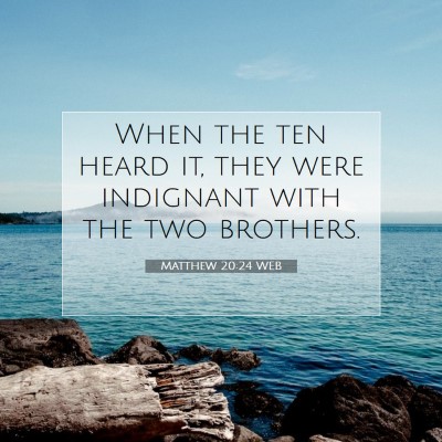 Picture 07 - Matthew 20:24 WEB - When the ten heard it, they were indignant with - Bible Verse Picture