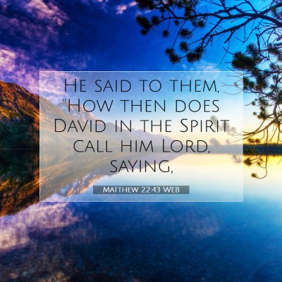 Picture 07 - Matthew 22:43 WEB - He said to them, 