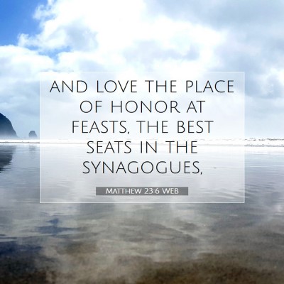 Picture 07 - Matthew 23:6 WEB - and love the place of honor at feasts, the best - Bible Verse Picture