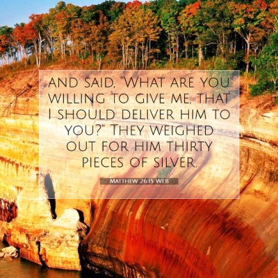 Picture 07 - Matthew 26:15 WEB - and said, 