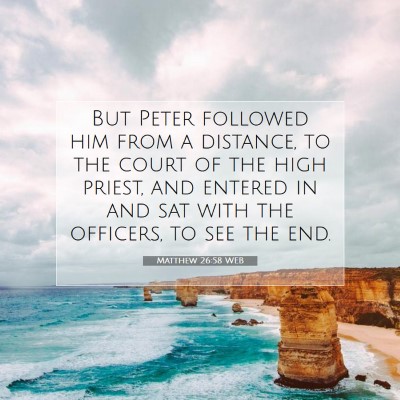 Picture 07 - Matthew 26:58 WEB - But Peter followed him from a distance, to the - Bible Verse Picture