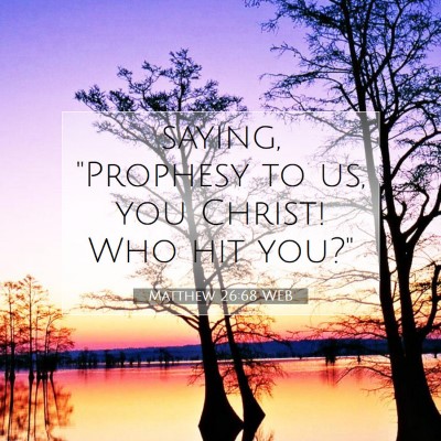 Picture 07 - Matthew 26:68 WEB - saying, 