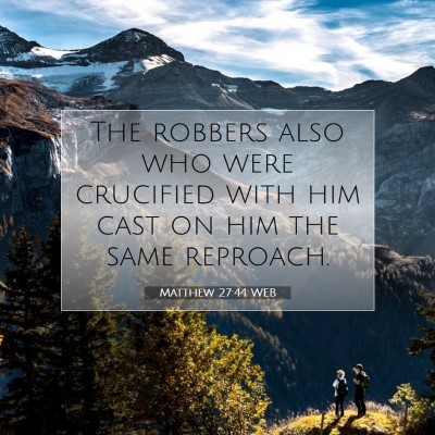 Picture 07 - Matthew 27:44 WEB - The robbers also who were crucified with him cast - Bible Verse Picture