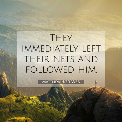 Picture 07 - Matthew 4:20 WEB - They immediately left their nets and followed - Bible Verse Picture