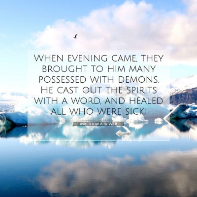 Picture 07 - Matthew 8:16 WEB - When evening came, they brought to him many - Bible Verse Picture