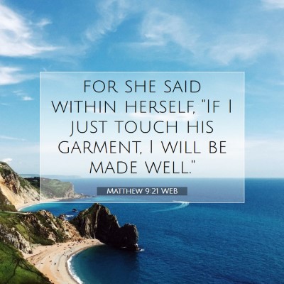 Picture 07 - Matthew 9:21 WEB - for she said within herself, 