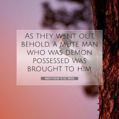 Picture 07 - Matthew 9:32 WEB - As they went out, behold, a mute man who was - Bible Verse Picture