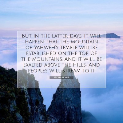 Picture 07 - Micah 4:1 WEB - But in the latter days, It will happen that the - Bible Verse Picture