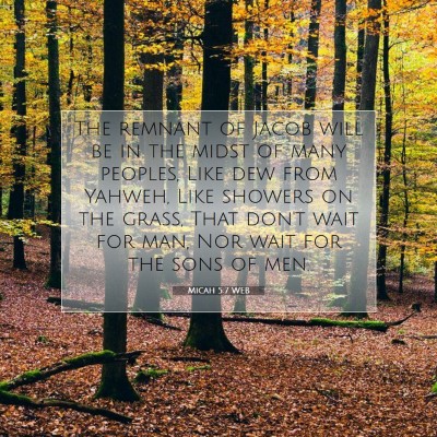 Picture 07 - Micah 5:7 WEB - The remnant of Jacob will be in the midst of many - Bible Verse Picture