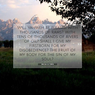 Picture 07 - Micah 6:7 WEB - Will Yahweh be pleased with thousands of rams? - Bible Verse Picture