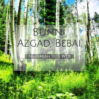 Picture 07 - Nehemiah 10:15 WEB - Bunni, Azgad, - Bible Verse Picture