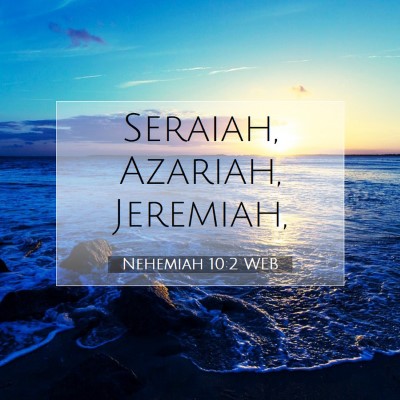 Picture 07 - Nehemiah 10:2 WEB - Seraiah, Azariah, - Bible Verse Picture