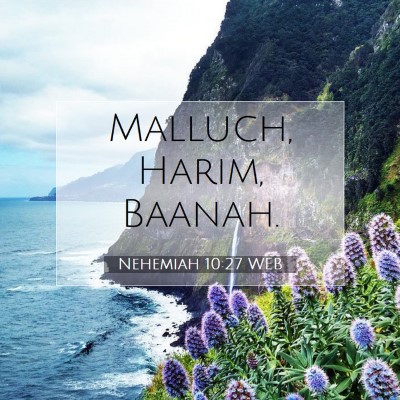 Picture 07 - Nehemiah 10:27 WEB - Malluch, Harim, - Bible Verse Picture