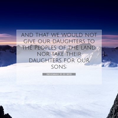 Picture 07 - Nehemiah 10:30 WEB - and that we would not give our daughters to the - Bible Verse Picture