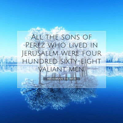 Picture 07 - Nehemiah 11:6 WEB - All the sons of Perez who lived in Jerusalem were - Bible Verse Picture